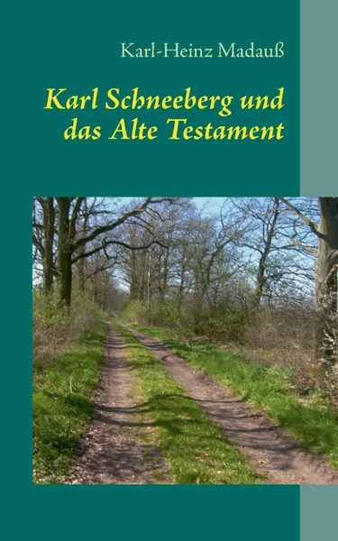 Обложка книги Karl Schneeberg und das Alte Testament, Karl-Heinz Madauß