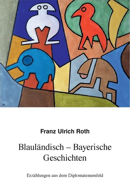 Обложка книги Blaulandisch-Bayerische Geschichten, Franz-Ulrich Roth