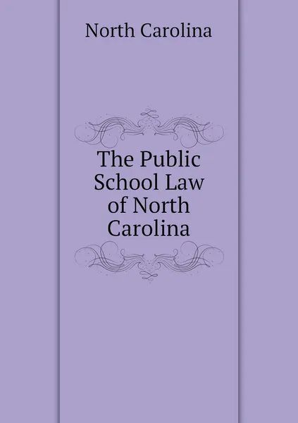 Обложка книги The Public School Law of North Carolina, North Carolina