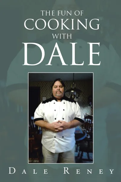 Обложка книги The Fun of Cooking with Dale, Dale Reney