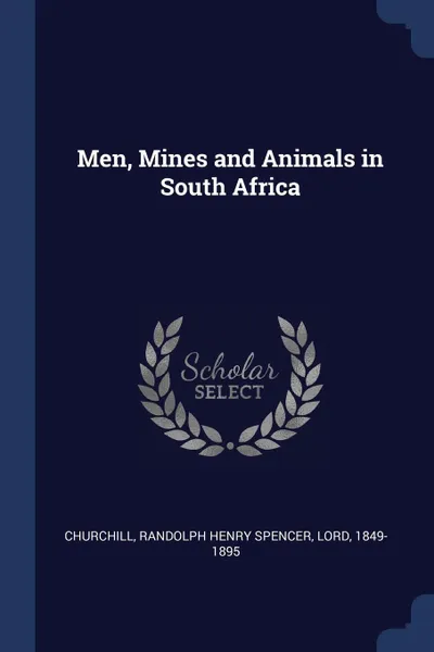 Обложка книги Men, Mines and Animals in South Africa, Randolph Henry Spencer Churchill