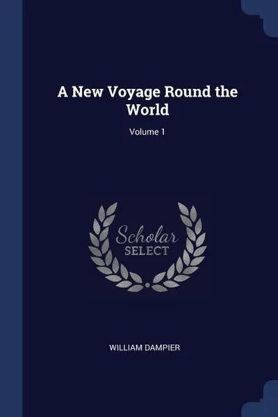 Обложка книги A New Voyage Round the World; Volume 1, William Dampier