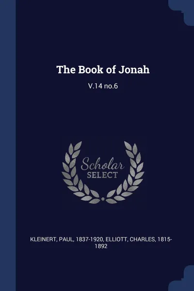 Обложка книги The Book of Jonah. V.14 no.6, Paul Kleinert, Charles Elliott