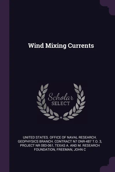 Обложка книги Wind Mixing Currents, Texas and M. Research A. Foundation, John C Freeman