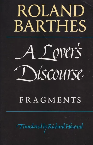 Обложка книги A Lover's Discourse: Fragments, Roland Barthes