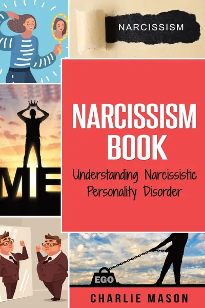 Обложка книги Narcissism. Understanding Narcissistic Personality Disorder, Charlie Mason