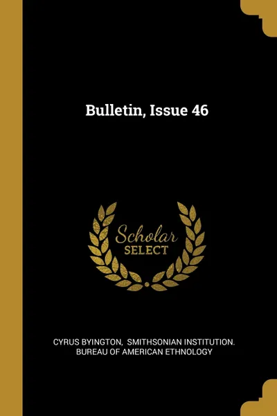 Обложка книги Bulletin, Issue 46, Cyrus Byington