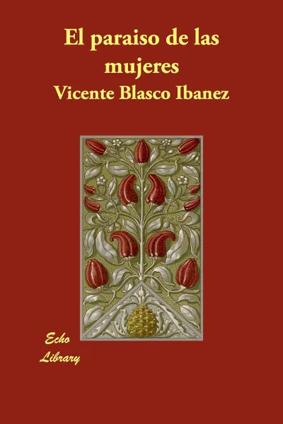 Обложка книги El Paraiso de Las Mujeres, Vicente Blasco Ibanez