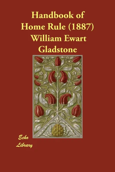 Обложка книги Handbook of Home Rule (1887), William Ewart Gladstone, W. E. Et Al Gladstone