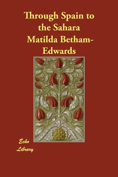 Обложка книги Through Spain to the Sahara, Matilda Betham-Edwards