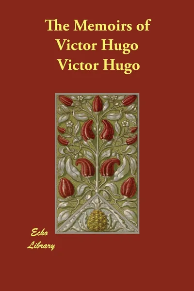 Обложка книги The Memoirs of Victor Hugo, Victor Hugo