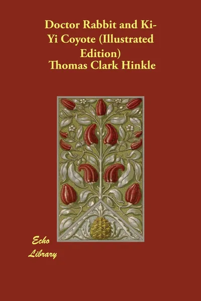 Обложка книги Doctor Rabbit and Ki-Yi Coyote (Illustrated Edition), Thomas Clark Hinkle