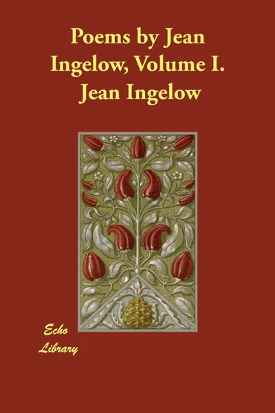 Обложка книги Poems by Jean Ingelow, Volume I., Jean Ingelow