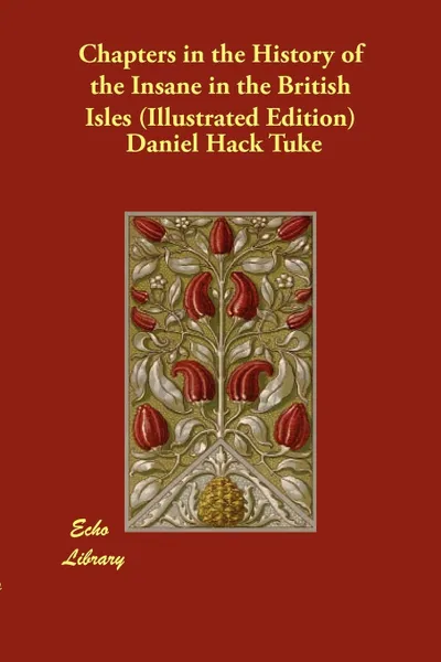 Обложка книги Chapters in the History of the Insane in the British Isles (Illustrated Edition), Daniel Hack Tuke