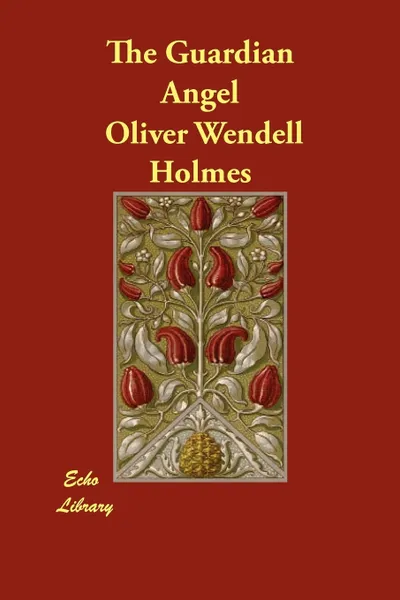 Обложка книги The Guardian Angel, Oliver Wendell Jr. Holmes