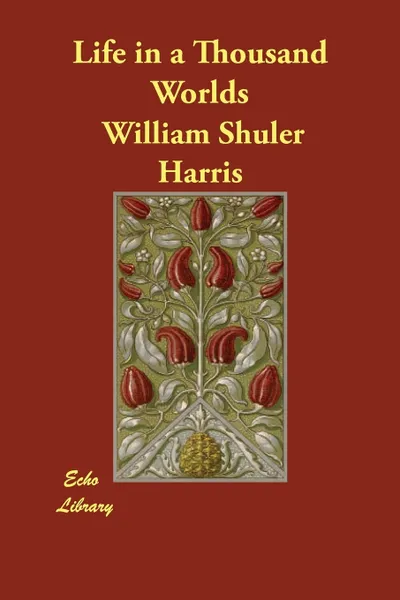 Обложка книги Life in a Thousand Worlds, William Shuler Harris