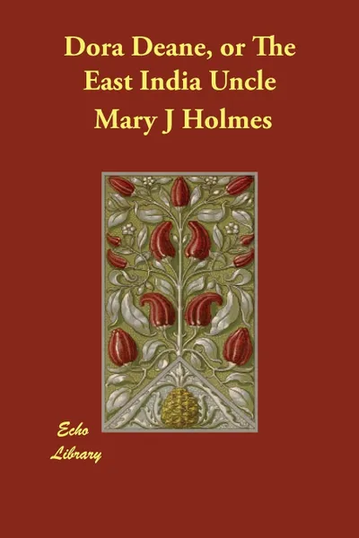 Обложка книги Dora Deane, or the East India Uncle, Mary J. Holmes