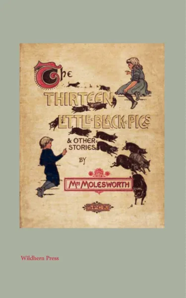 Обложка книги The Thirteen Little Black Pigs And Other Stories (Illustrated Edition), Mrs Molesworth