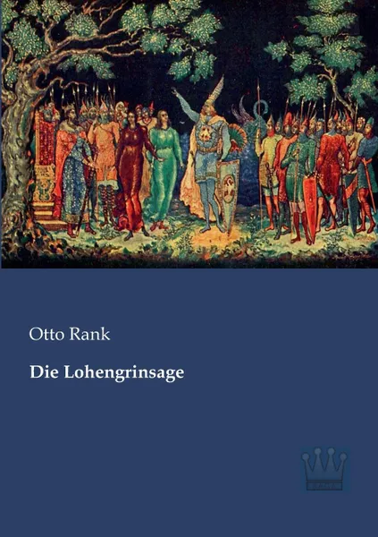 Обложка книги Die Lohengrinsage, Otto Rank