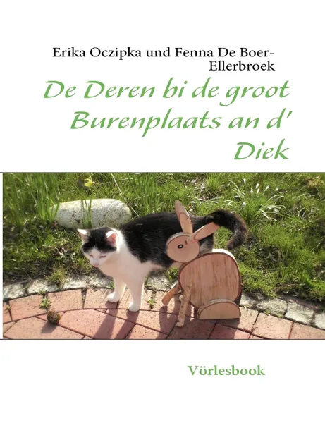 Обложка книги De Deren bi de groot Burenplaats an d' Diek. Vorlesbook, Erika Oczipka, Fenna De Boer-Ellerbroek