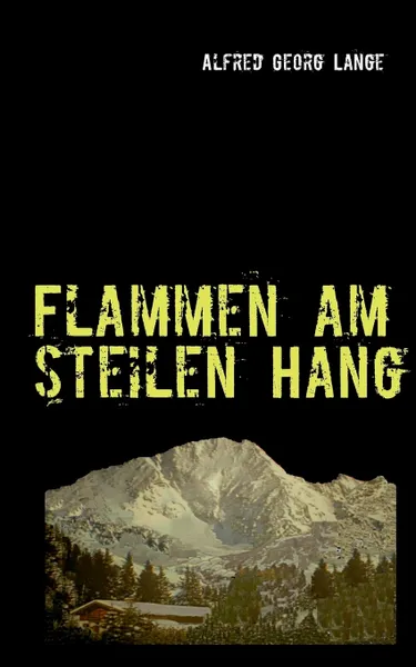 Обложка книги Flammen am steilen Hang, Alfred Georg Lange