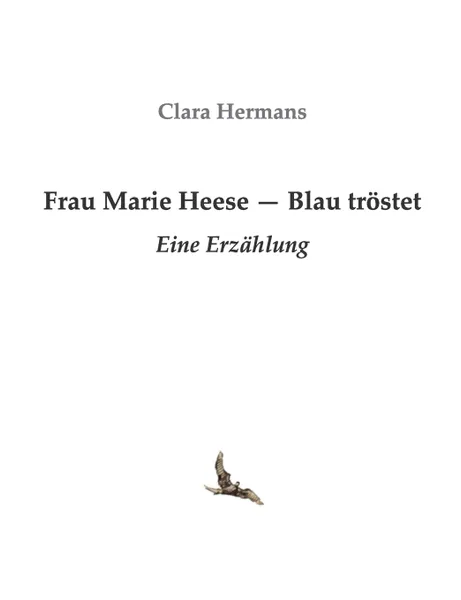 Обложка книги Frau Marie Heese - Blau trostet, Hermans Clara