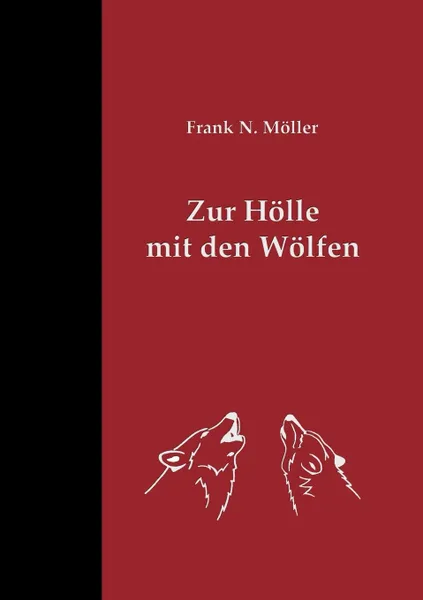 Обложка книги Zur Holle mit den Wolfen, Frank N. Möller