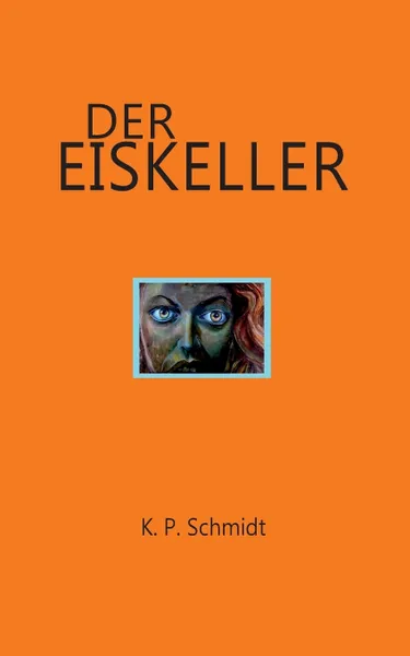 Обложка книги Der Eiskeller, K.P. Schmidt