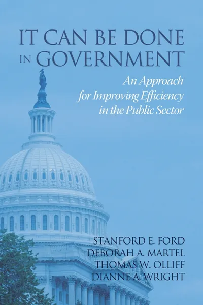 Обложка книги It Can Be Done in Government. An Approach for Improving Efficiency in the Public Sector, Stanford E. Ford, Deborah A. Martel, Thomas W. Olliff