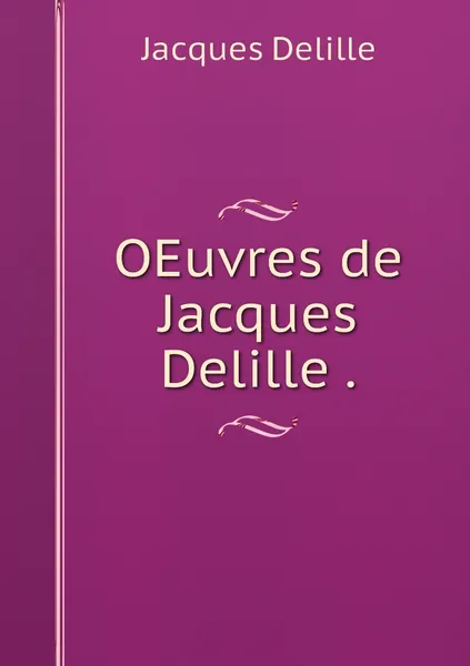 Обложка книги OEuvres de Jacques Delille ., Delille Jacques