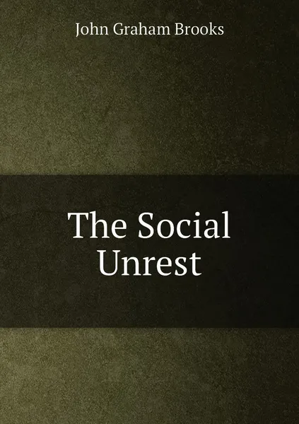 Обложка книги The Social Unrest, John Graham Brooks