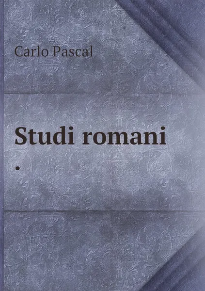 Обложка книги Studi romani ., Carlo Pascal