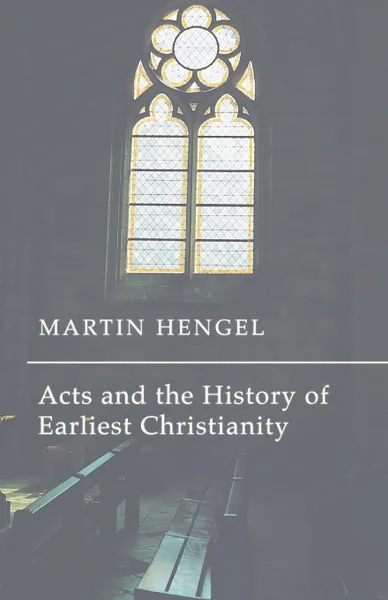 Обложка книги Acts and the History of Earliest Christianity, Martin Hengel