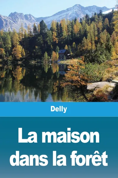 Обложка книги La maison dans la foret, Delly