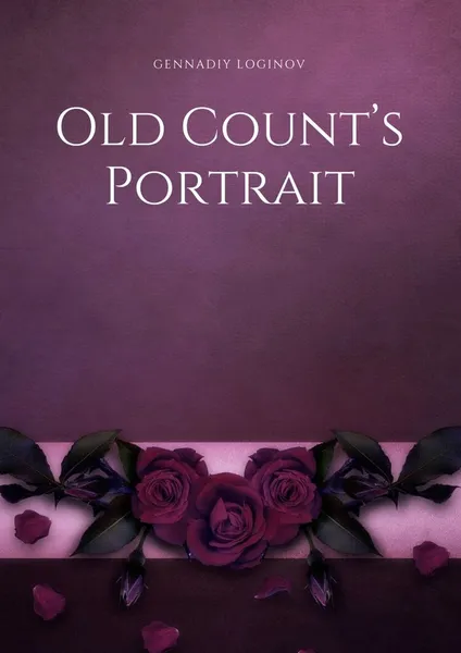 Обложка книги Old Counts Portrait, Gennadiy Loginov