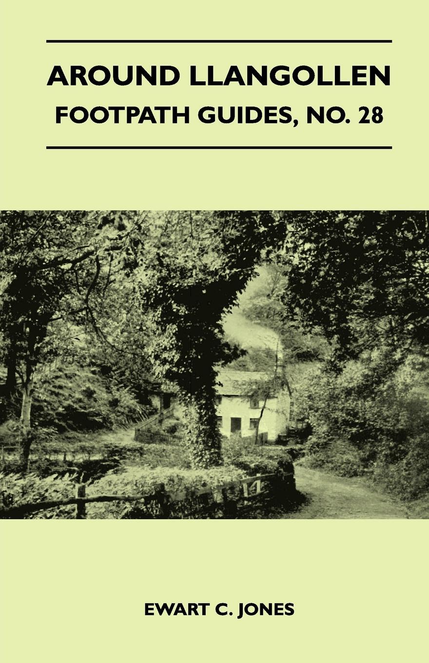 Around Llangollen - Footpath Guide. Ewart C. Jones Around Llangollen - Footpath Guide. Ewart C. Jones