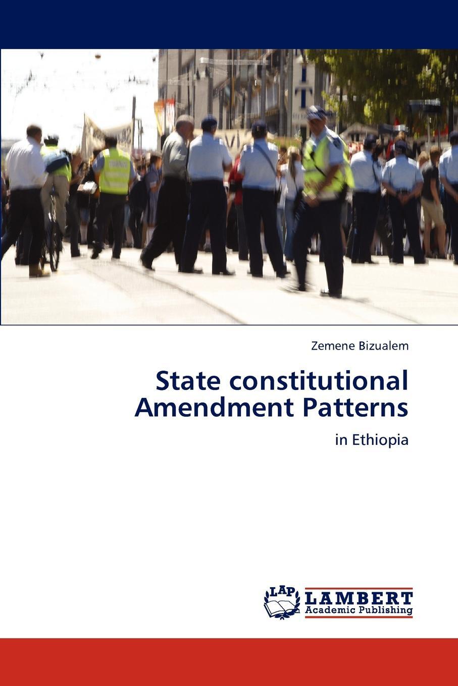 State constitutional Amendment Patterns. Zemene Bizualem State constitutional Amendment Patterns. Zemene Bizualem