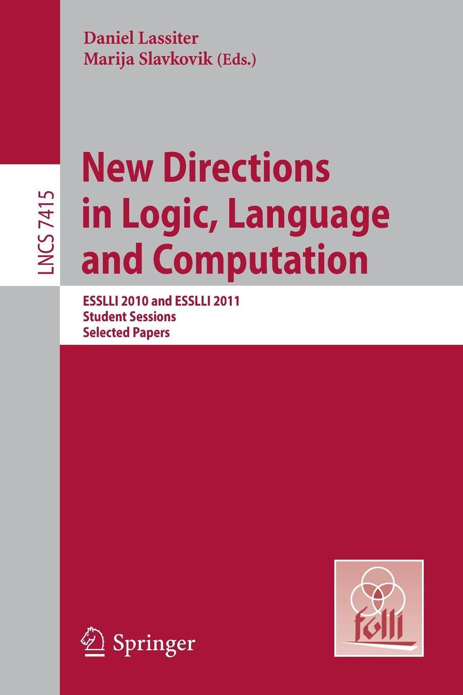 фото New Directions in Logic, Language, and Computation. ESSLLI 2010 and ESSLLI 2011 Student Sessions, Selected Papers