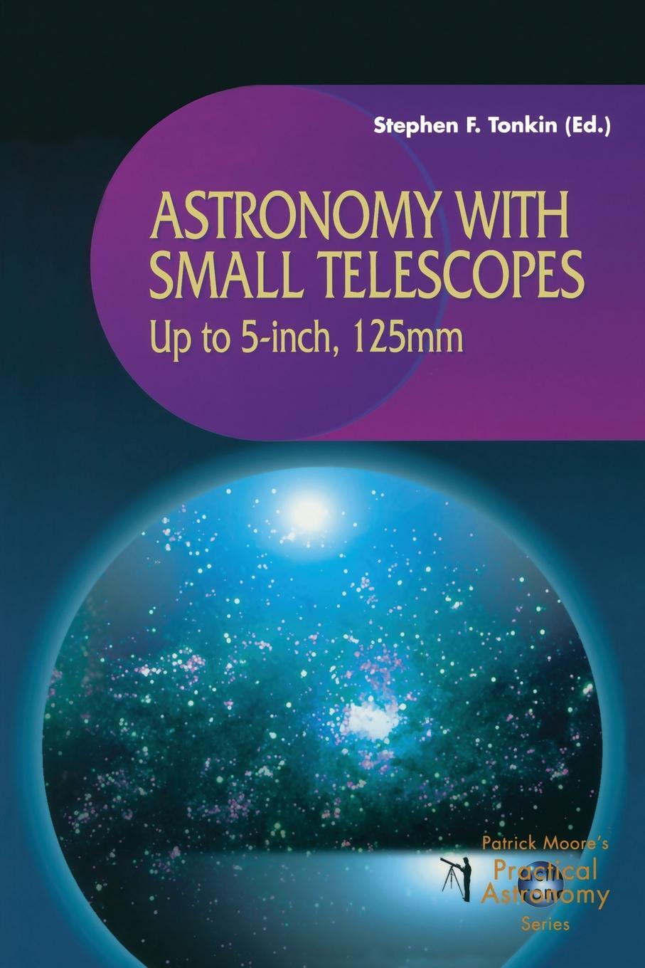 Astronomy with Small Telescopes. Up to 5-inch, 125mm. Astronomy with Small Telescopes. Up to 5-inch, 125mm.