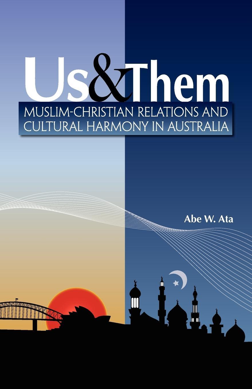 фото Us and Them. Muslim - Christian Relations and Cultural Harmony in Australia