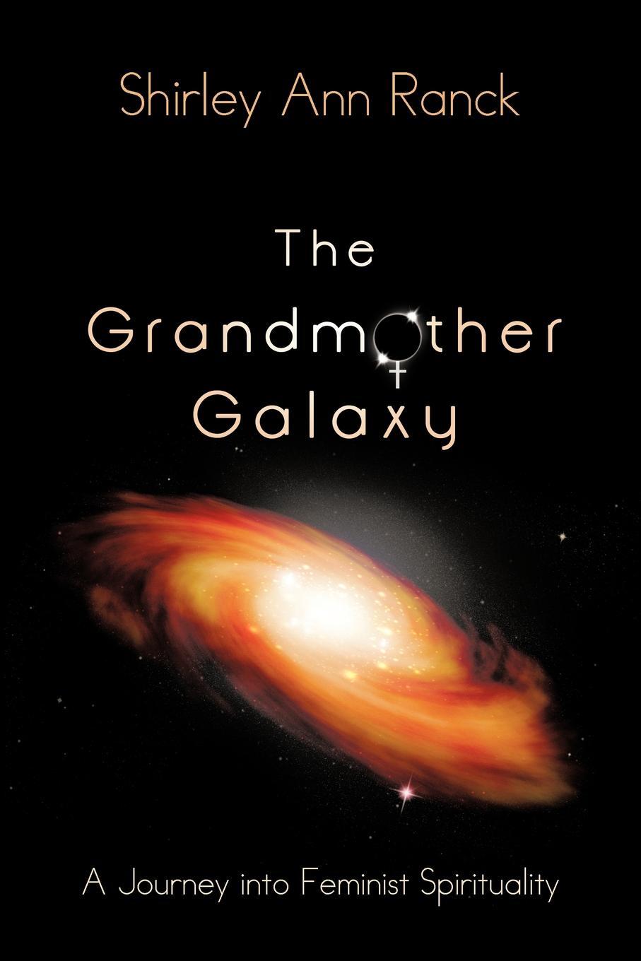 фото The Grandmother Galaxy. A Journey into Feminist Spirituality