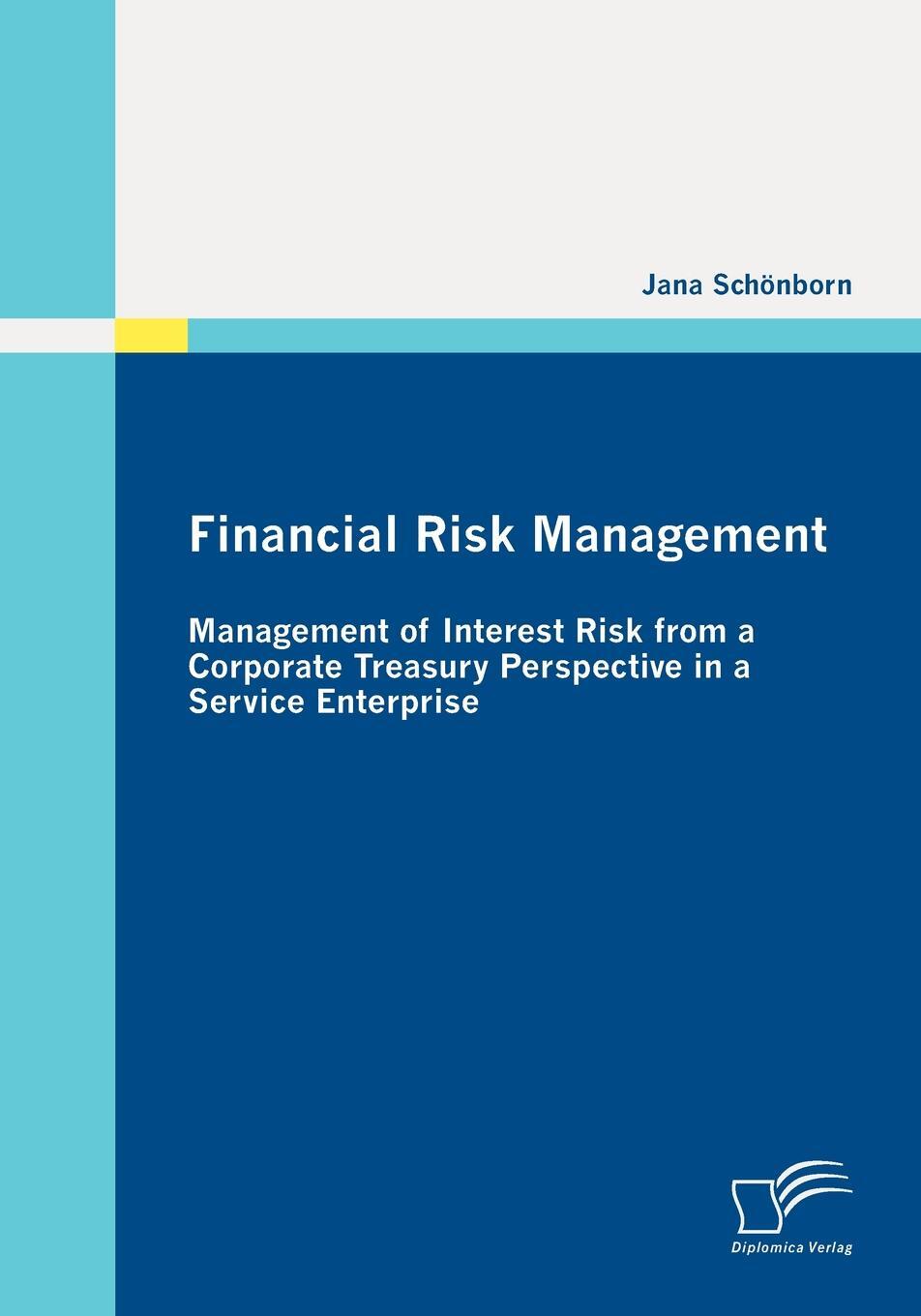 фото Financial Risk Management. Management of Interest Risk from a Corporate Treasury Perspective in a Service Enterprise