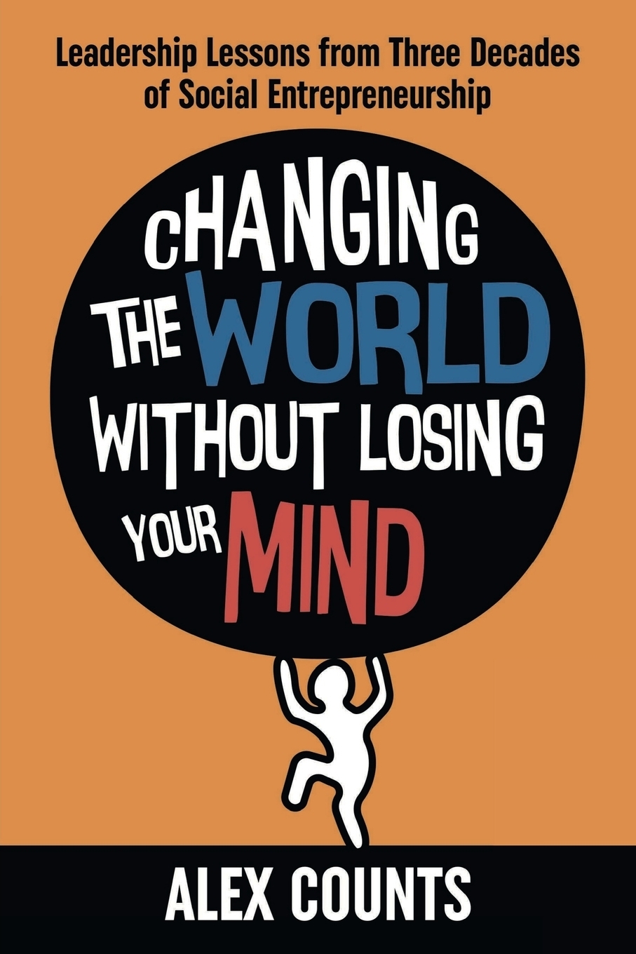 фото Changing the World Without Losing Your Mind. Leadership Lessons from Three Decades of Social Entrepreneurship