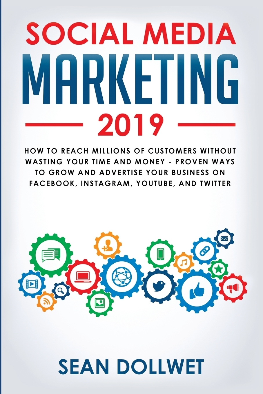 фото Social Media Marketing 2019. How to Reach Millions of Customers Without Wasting Your Time and Money - Proven Ways to Grow Your Business on Instagram, YouTube, Twitter, and Facebook