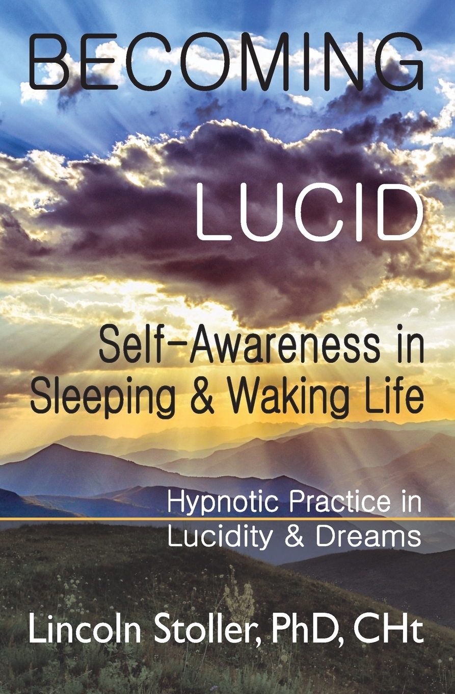 фото Becoming Lucid. Self-Awareness in Sleeping & Waking Life, Hypnotic Practice in Lucidity & Dreams