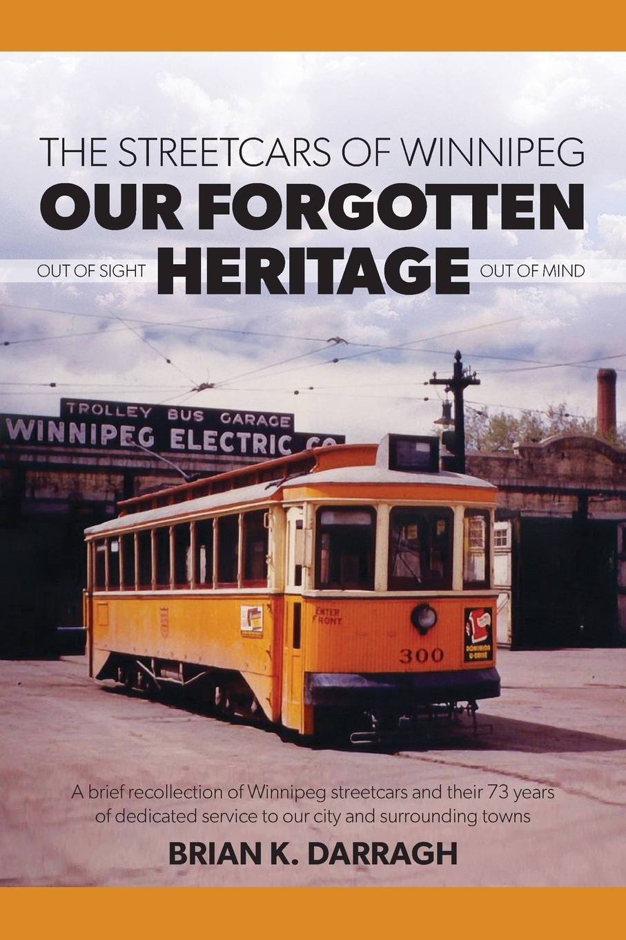 фото The Streetcars of Winnipeg - Our Forgotten Heritage. Out of Sight - Out of Mind