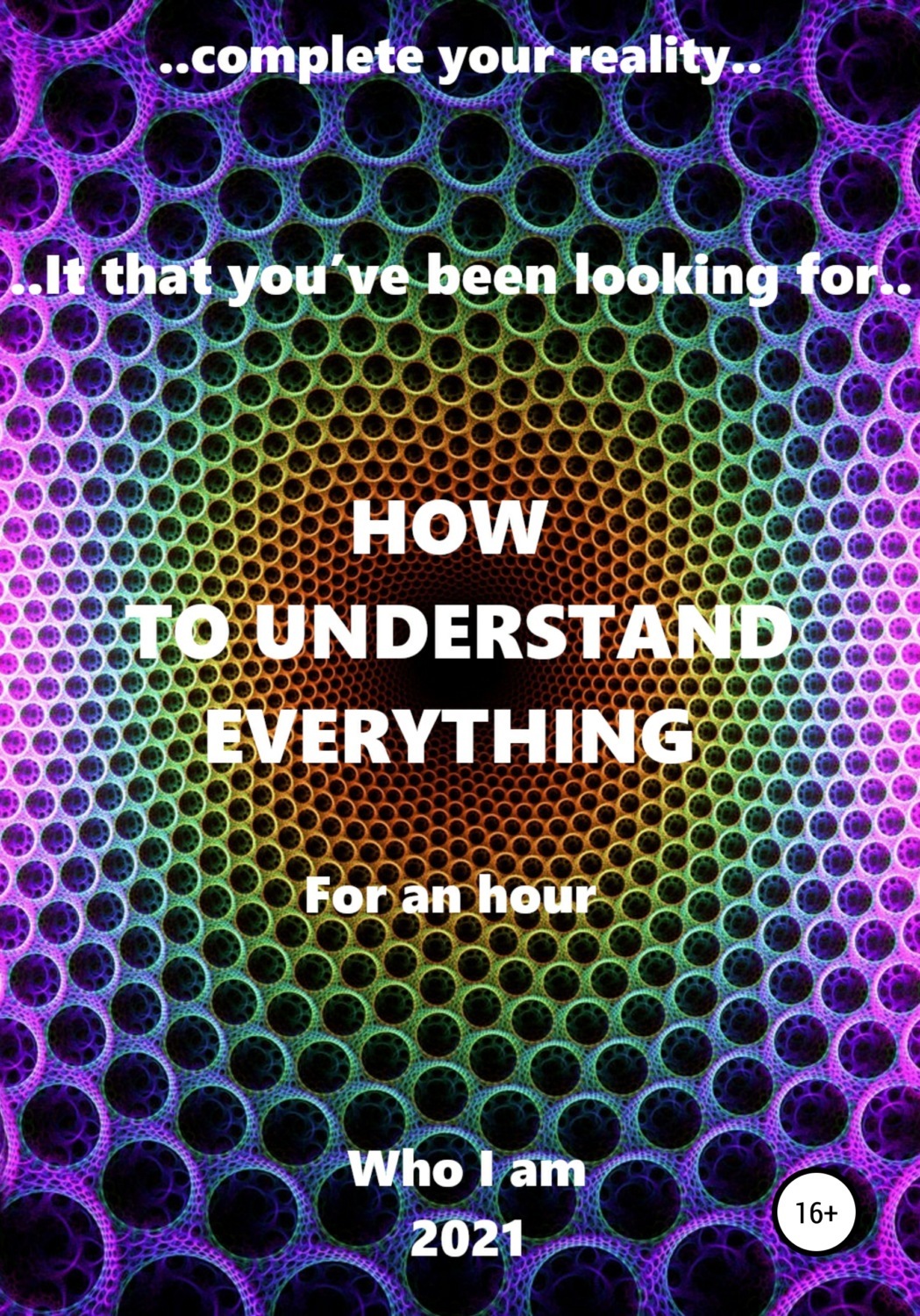 Understand everything. Everything.