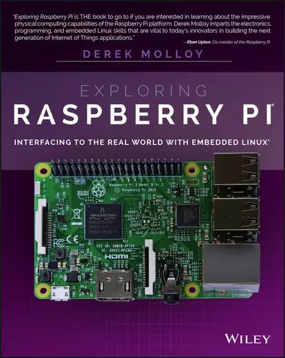 Exploring Raspberry Pi. Interfacing to the Real World with Embedded Linux | Molloy Derek | Электронная книга