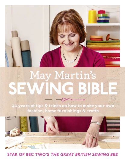 May Martins Sewing Bible: 40 years of tips and tricks | Martin May | Электронная книга