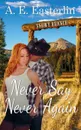 Never Say Never Again - A. E. Easterlin